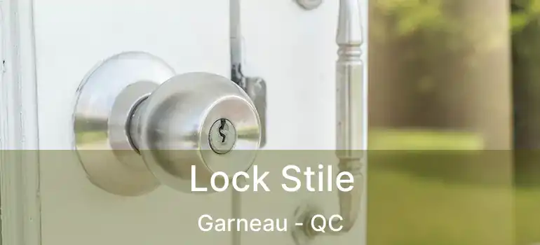 Lock Stile Garneau - QC