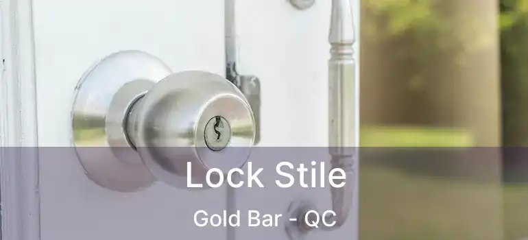  Lock Stile Gold Bar - QC