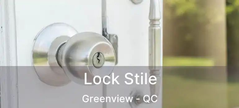  Lock Stile Greenview - QC