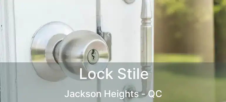  Lock Stile Jackson Heights - QC