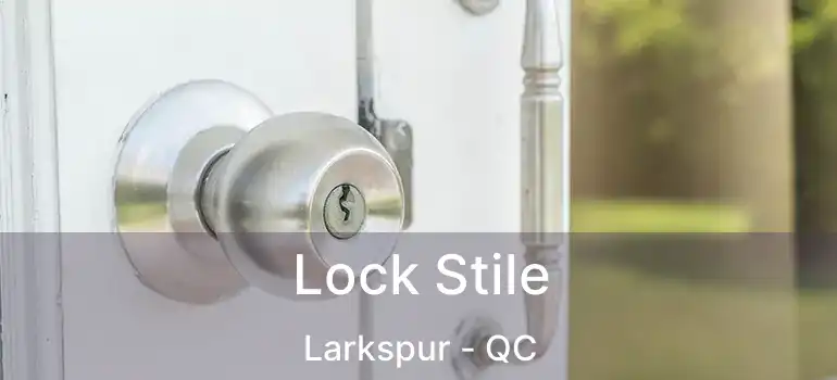 Lock Stile Larkspur - QC