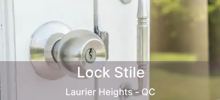  Lock Stile Laurier Heights - QC