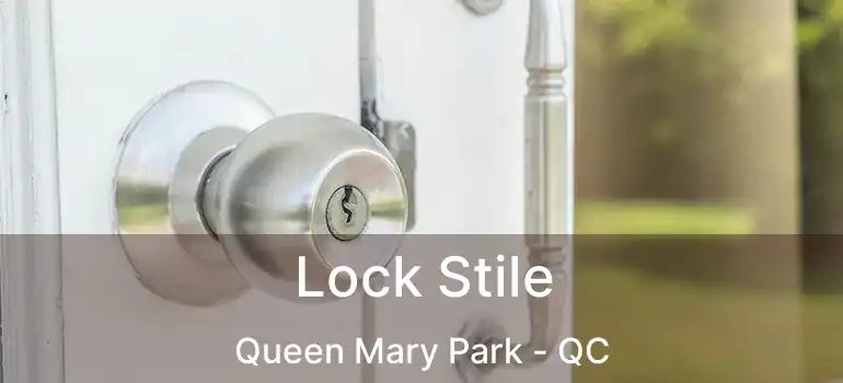  Lock Stile Queen Mary Park - QC