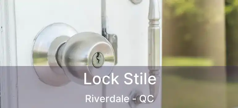  Lock Stile Riverdale - QC