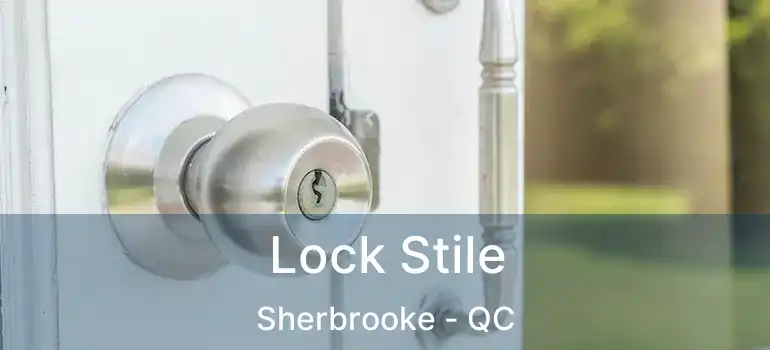  Lock Stile Sherbrooke - QC