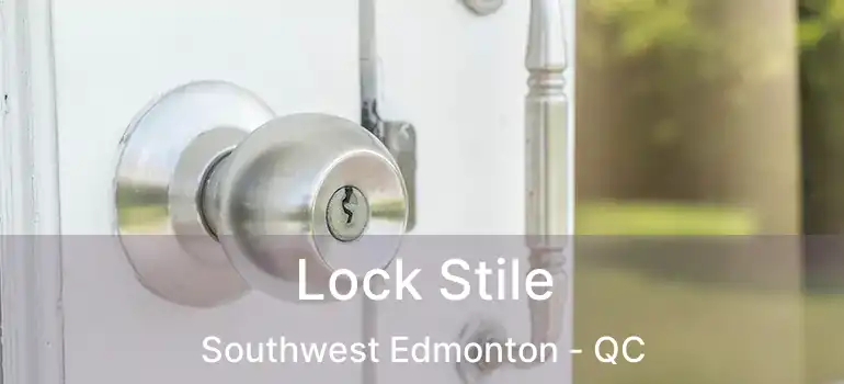  Lock Stile Southwest Edmonton - QC