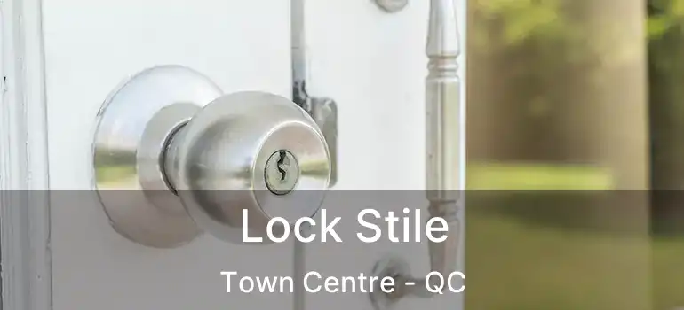  Lock Stile Town Centre - QC