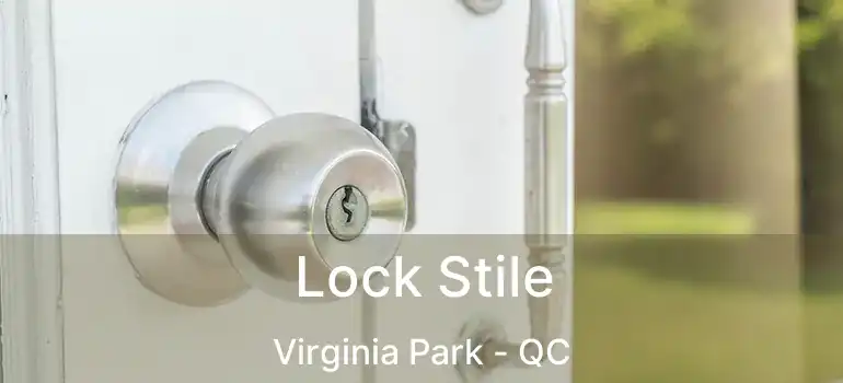  Lock Stile Virginia Park - QC