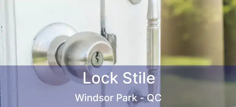  Lock Stile Windsor Park - QC