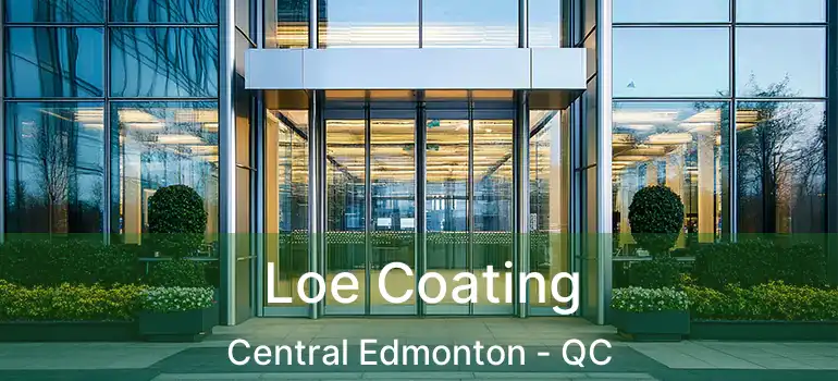  Loe Coating Central Edmonton - QC