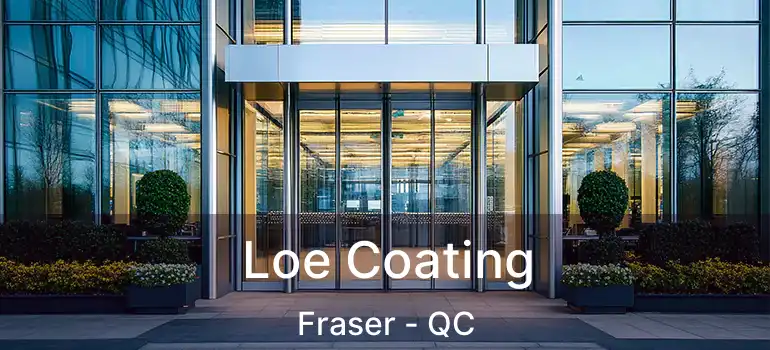  Loe Coating Fraser - QC