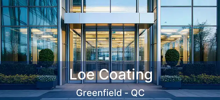  Loe Coating Greenfield - QC