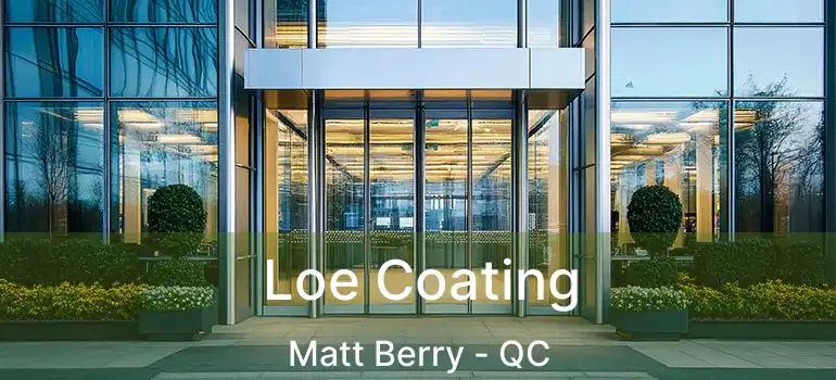  Loe Coating Matt Berry - QC