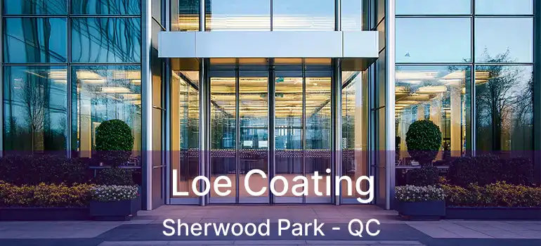  Loe Coating Sherwood Park - QC