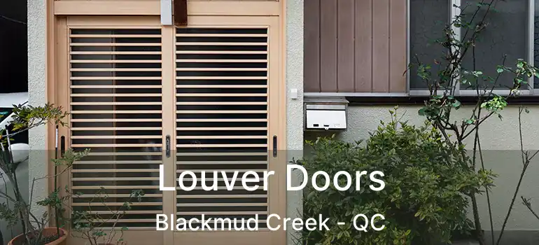  Louver Doors Blackmud Creek - QC