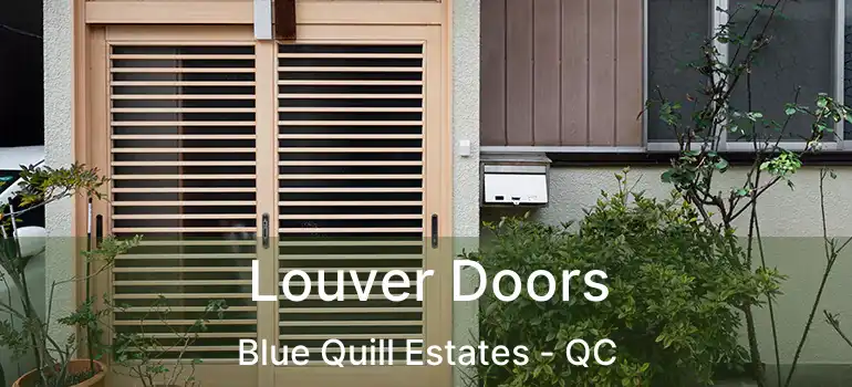  Louver Doors Blue Quill Estates - QC