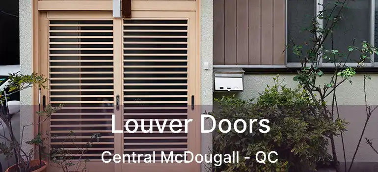  Louver Doors Central McDougall - QC