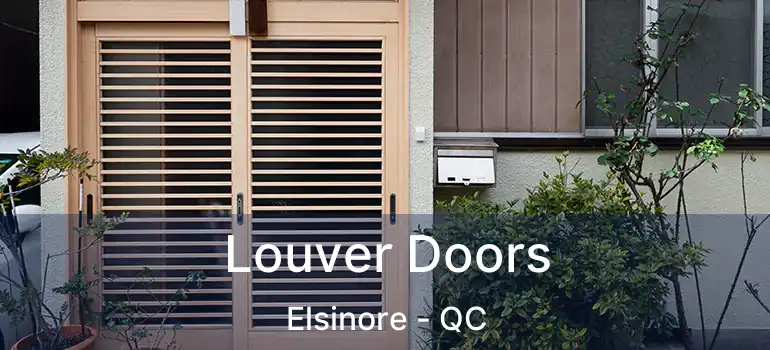  Louver Doors Elsinore - QC