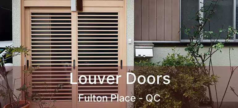  Louver Doors Fulton Place - QC