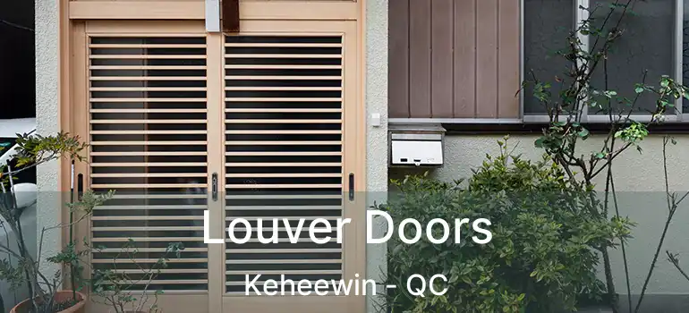  Louver Doors Keheewin - QC