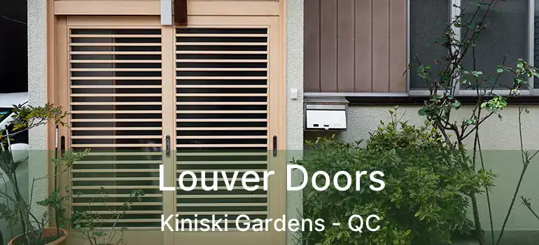  Louver Doors Kiniski Gardens - QC