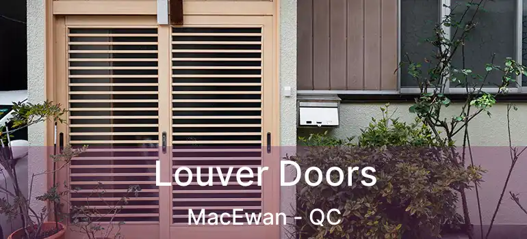  Louver Doors MacEwan - QC