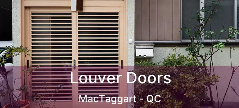  Louver Doors MacTaggart - QC