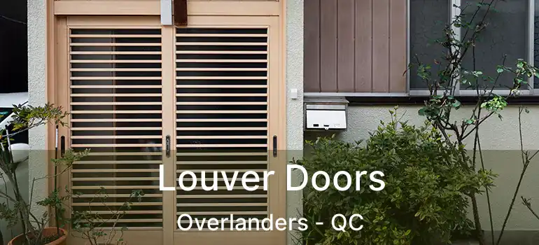  Louver Doors Overlanders - QC