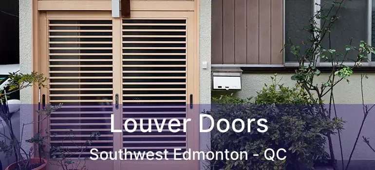  Louver Doors Southwest Edmonton - QC