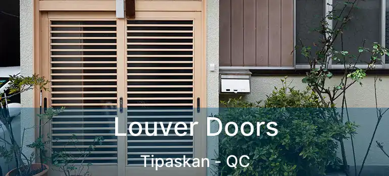  Louver Doors Tipaskan - QC