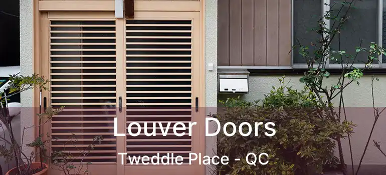  Louver Doors Tweddle Place - QC
