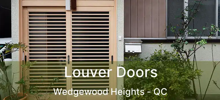  Louver Doors Wedgewood Heights - QC