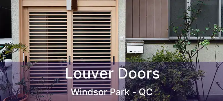  Louver Doors Windsor Park - QC