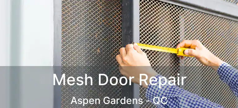  Mesh Door Repair Aspen Gardens - QC
