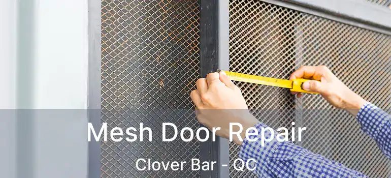  Mesh Door Repair Clover Bar - QC
