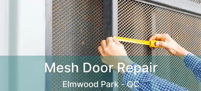  Mesh Door Repair Elmwood Park - QC