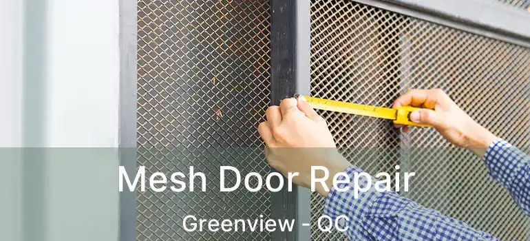  Mesh Door Repair Greenview - QC
