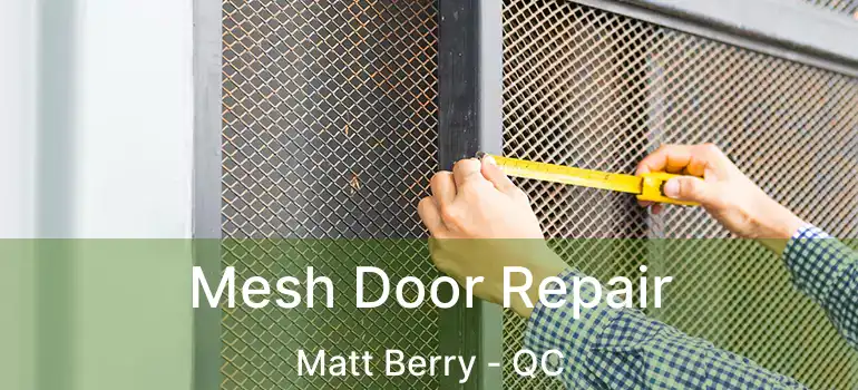  Mesh Door Repair Matt Berry - QC