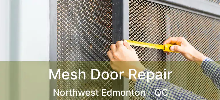  Mesh Door Repair Northwest Edmonton - QC