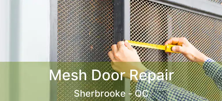  Mesh Door Repair Sherbrooke - QC