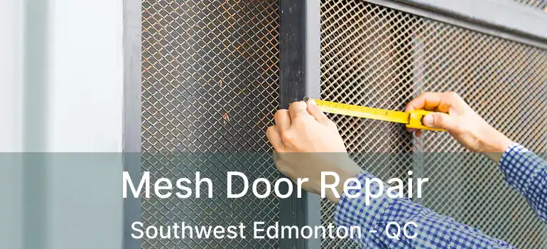  Mesh Door Repair Southwest Edmonton - QC