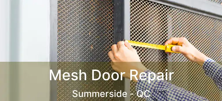  Mesh Door Repair Summerside - QC
