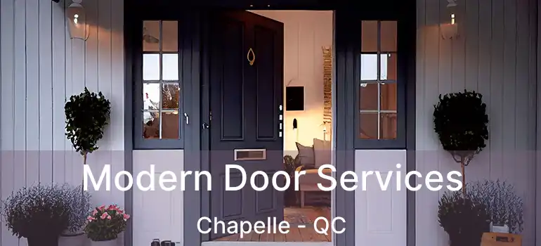  Modern Door Services Chapelle - QC