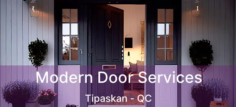  Modern Door Services Tipaskan - QC
