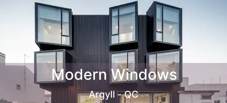  Modern Windows Argyll - QC