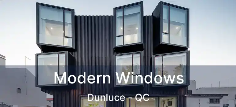  Modern Windows Dunluce - QC