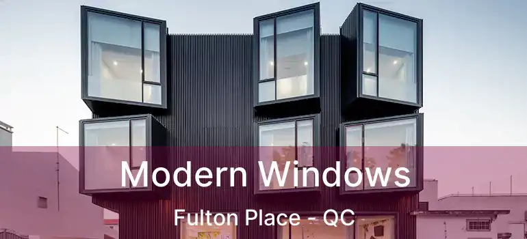  Modern Windows Fulton Place - QC