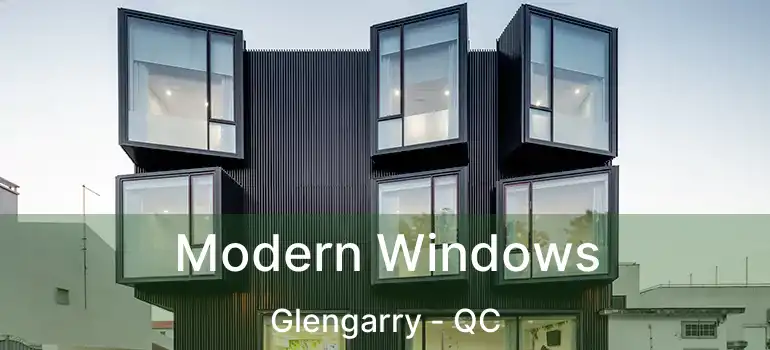  Modern Windows Glengarry - QC