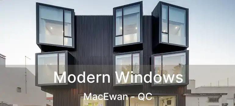  Modern Windows MacEwan - QC