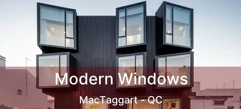  Modern Windows MacTaggart - QC